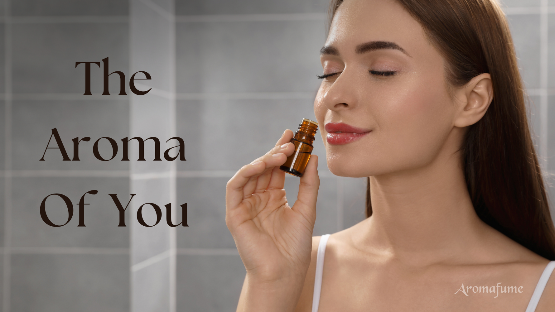 A woman smelling essential oils with the text "The Aroma of You," capturing the connection between scent and personality.