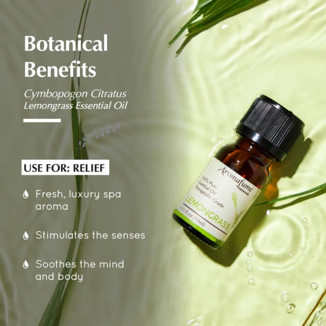 
Botanical Benefits

Cymbopogon Citratus
Lemongrass Essential Oil

USE FOR: RELIEF

Fresh, luxury spa aroma
Stimulates the senses
Soothes the mind and body

