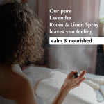 Our Pure Lavender Room & Linen Spray Leaves you feeling