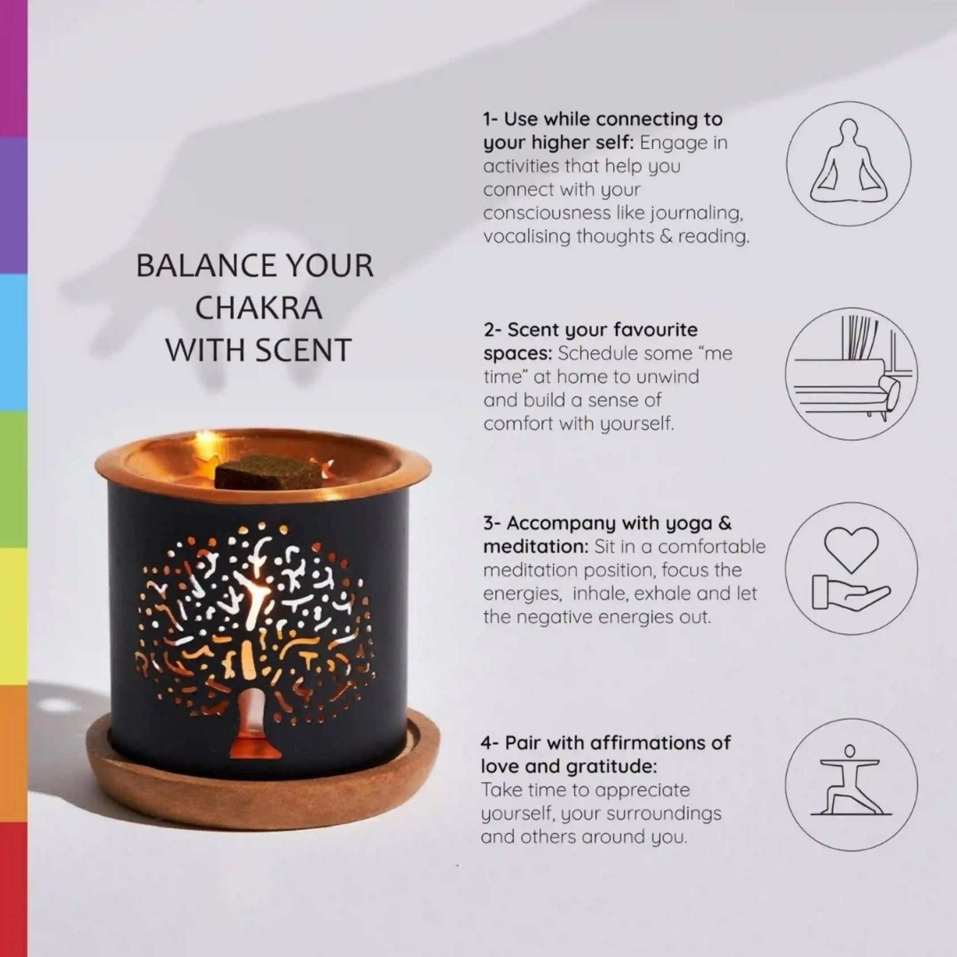 Use Chakra smokeless incense during Yoga, meditation, affirmations of gratitude