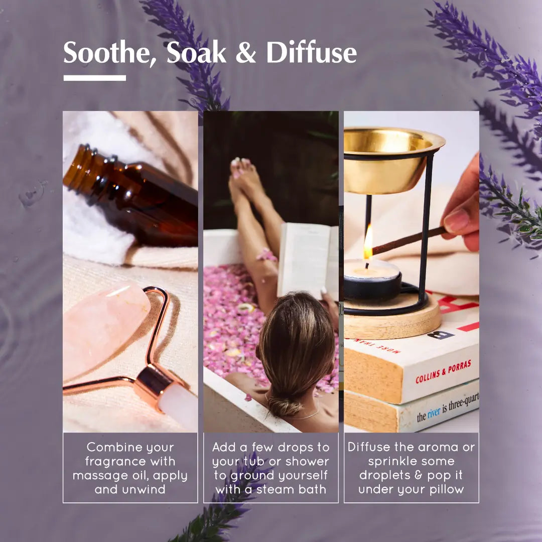 How to use -

1. Combine your fragrance with massage oil, apply and unwind.

2. Add a few drops to your tub or shower to ground yourself with a steam bath.

3. Diffuse the aroma or sprinkle some droplets & pop it under your pillow.
