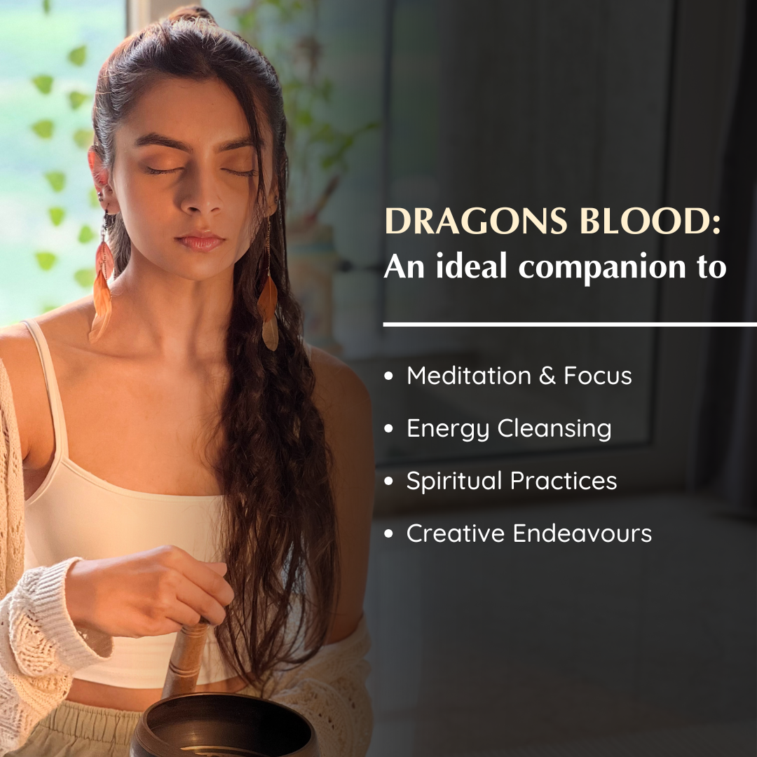 Dragon's Blood is an ideal companion to have focus energy Spiritual practices & Creativity